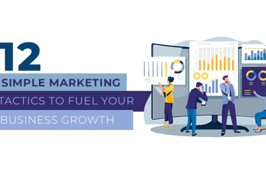 12 Simple Marketing Tactics to Fuel Your Business Growth